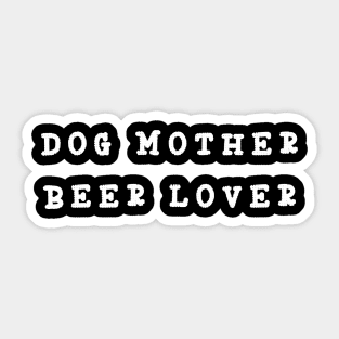 Dog Mother Beer Lover Sticker